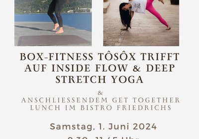 Box-Fitness TôsôX trifft auf Inside Flow & Deep Stretch Yoga & anschliessendem Get Together Lunch im Bistro Friedrichs